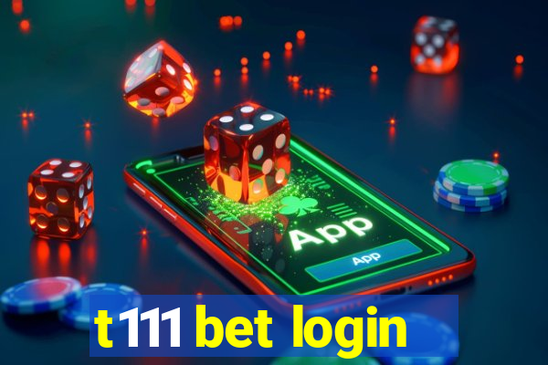 t111 bet login